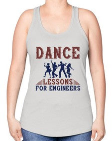 DANCE LESSONS FOR ENGINEERS Style 111# - engineer -Racerback Tank