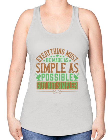 Everything must be made as simple as possible But not simpler 295# - general science -Racerback Tank