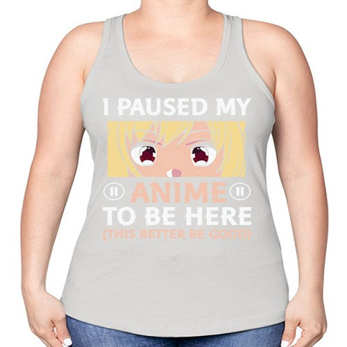 I Paused My Anime To 242# - anime -Racerback Tank