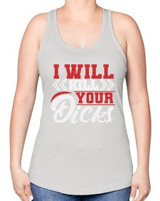 I WILL KILL YOUR DICKS 26# - video games -Racerback Tank