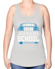 I cant im in nursing school Style 879# - nurse -Racerback Tank
