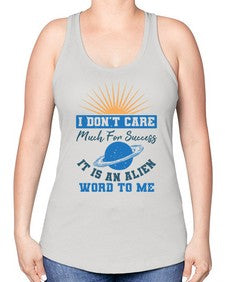 I dont care much for success it is an alien word 9# - ufo -Racerback Tank