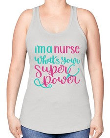 Im A Nurse Whats Your Superpower Style Style 962# - nurse -Racerback Tank