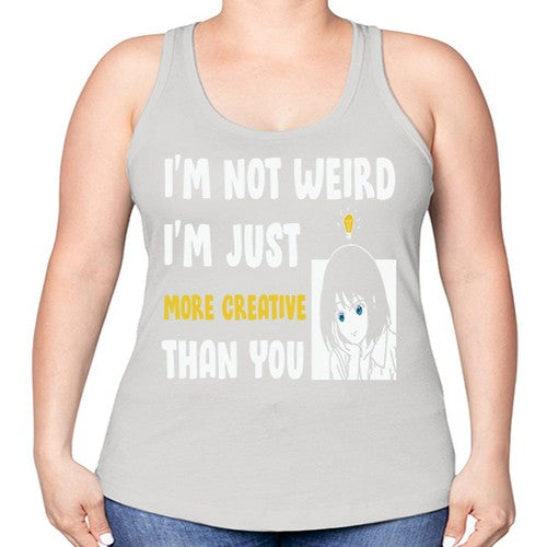 Im Not Weird Just MoreCreative Anime 250# - anime -Racerback Tank