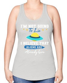 Im not going to lie i believe aliens are here 27# - ufo -Racerback Tank