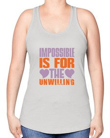 Impossible is for the unwilling Style 241# - cleaner -Racerback Tank