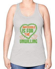 Impossible is for the unwilling Style 242# - cleaner -Racerback Tank