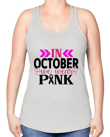 In October We Wear Pink 15# - breast cancer -Racerback Tank