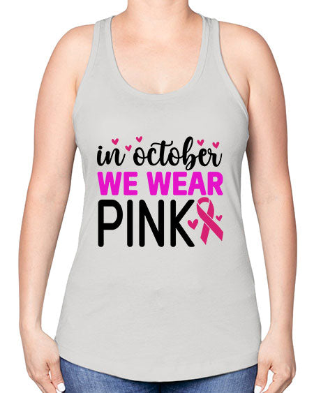 In October We Wear Pink 16# - breast cancer -Racerback Tank