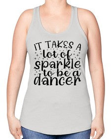 It takes a lof of sparkle to be a dancer 143# - ballet -Racerback Tank