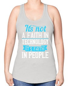 Its not a faith in technology Its faith in people 62# - internet -Racerback Tank