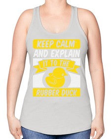 Keep calm and explain it to the rubber duck Style 31# - ducks -Racerback Tank