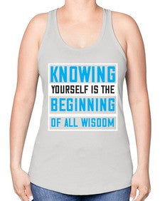 Knowing yourself is the beginning of all wisoom Style 37# - Self awareness -Racerback Tank