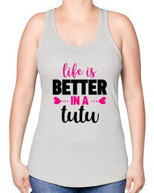 Life is better in a tutu 153# - ballet -Racerback Tank