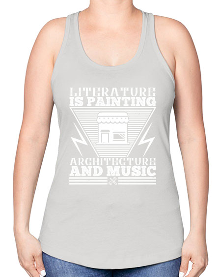 Literature is painting architecture and music Style 275# - architect -Racerback Tank