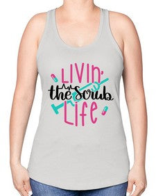 Livin The Scrub Life Style Style 1067# - nurse -Racerback Tank