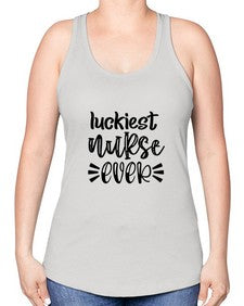 Luckiest nurse ever 1079# - nurse -Racerback Tank