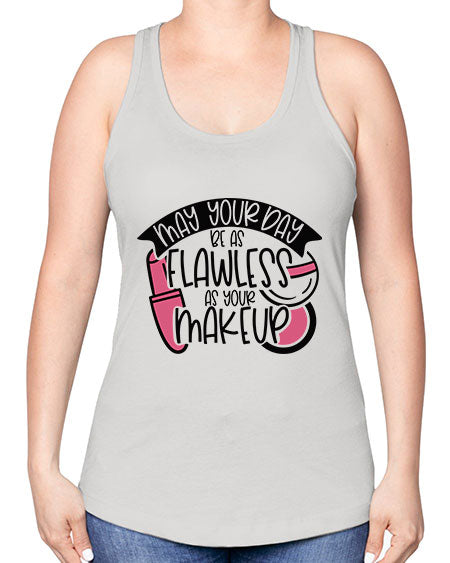 May Your Day Be As Flawless As Your Makeup Style 38# - beauty - fashion -Racerback Tank