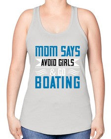 Mom says avoid girls  go Boating 28# - boats -Racerback Tank