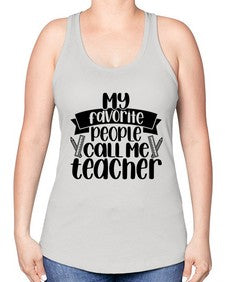 My Favorite People Call Me Style 1105# - teacher -Racerback Tank