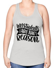 My Students Are The Reason Style 1114# - teacher -Racerback Tank