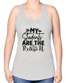 My Students are the reason 1113# - teacher -Racerback Tank