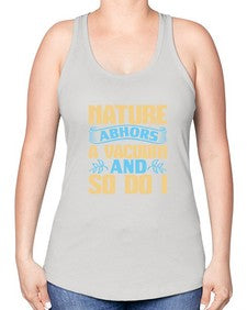Nature abhors a vacuum and so do I Style 301# - cleaner -Racerback Tank
