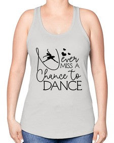 Never miss a chance to dance 167# - ballet -Racerback Tank