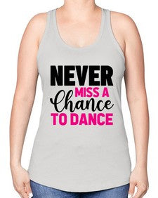 Never miss a chance to dance 168# - ballet -Racerback Tank