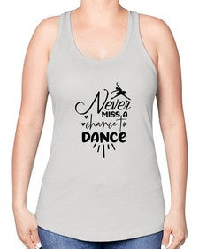 Never miss a chance to dance 169# - ballet -Racerback Tank