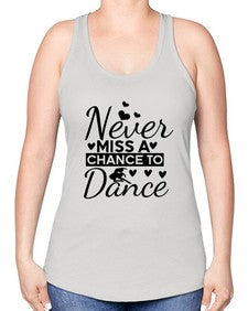 Never miss a chance to dance 170# - ballet -Racerback Tank