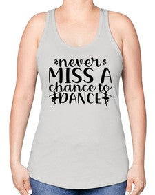 Never miss a chance to dance 171# - ballet -Racerback Tank