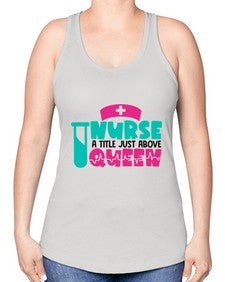 Nurse A Little Just Above Queen Style Style 1145# - nurse -Racerback Tank