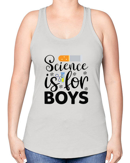 Science Is For Boys 107# - general science -Racerback Tank