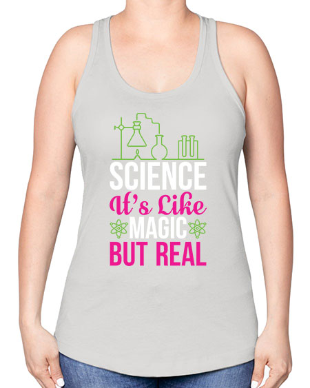 Science It s Like Magic But Real 87# - general science -Racerback Tank