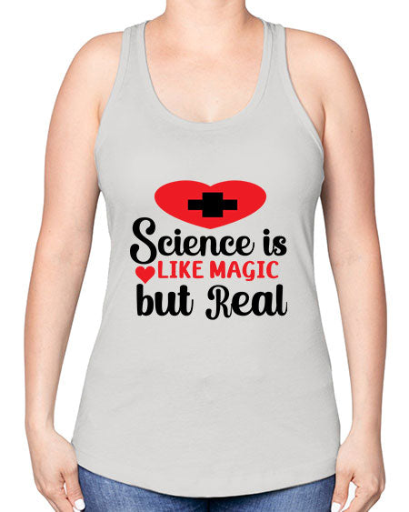 Science is Like Magic but Real 98# - general science -Racerback Tank