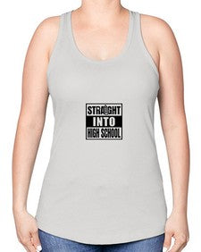 Straight into high school 895# - nineth grade -Racerback Tank