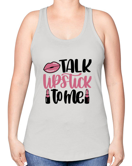 Talk Lipstick To Me Style 15# - beauty - fashion -Racerback Tank