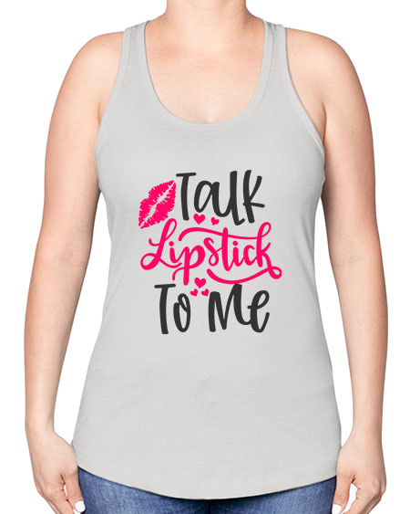 Talk Lipstick To Me Style 217# - beauty - fashion -Racerback Tank