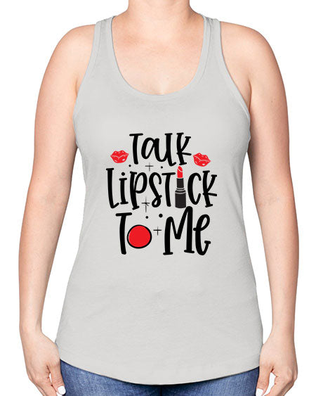 Talk Lipstick To Me Style 218# - beauty - fashion -Racerback Tank
