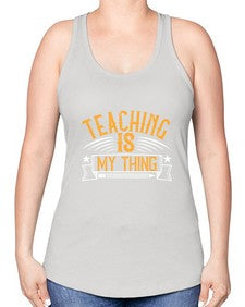 Teaching Is My Thing Style 1484# - teacher -Racerback Tank