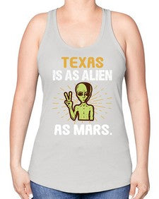 Texas is as alien as mars 39# - ufo -Racerback Tank