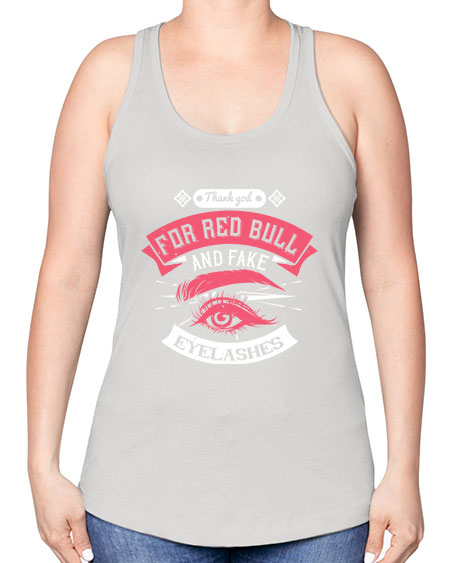 Thank god for Red Bull and fake eyelashes Style 185# - beauty - fashion -Racerback Tank
