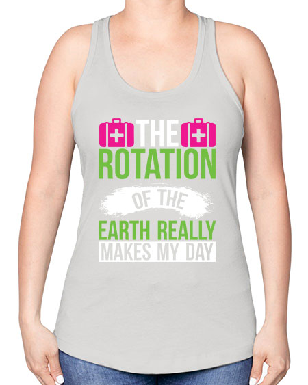 The Rotation Of The Earth Really Makes My Day 7# - nature -Racerback Tank