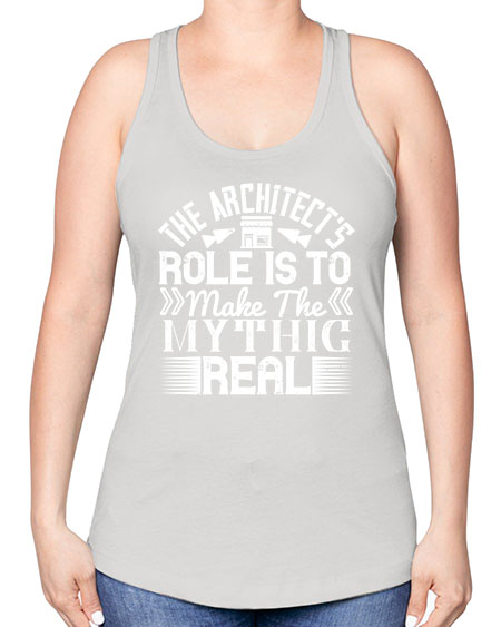The architects role is to make the mythic real Style 409# - architect -Racerback Tank
