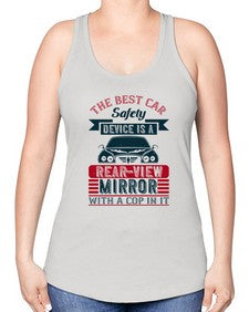 The best car safety device is a rear view mirror 65# - car -Racerback Tank