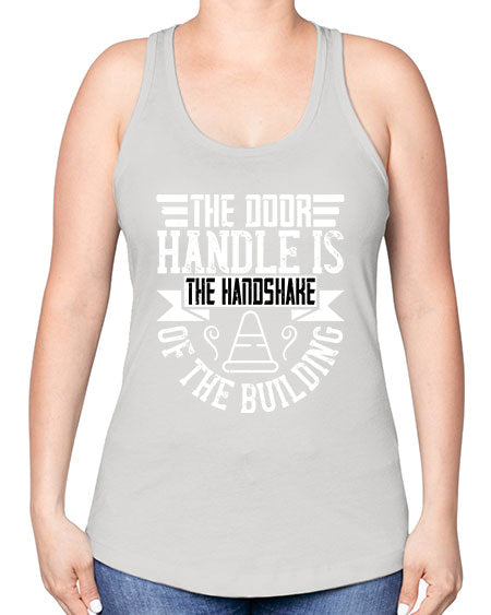 The door handle is the handshake of the building Style 420# - architect -Racerback Tank
