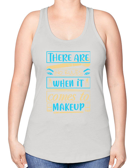 There are no rules when it comes to makeup Style 180# - beauty - fashion -Racerback Tank