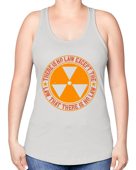 There is no law except the law that there is no law 304# - general science -Racerback Tank