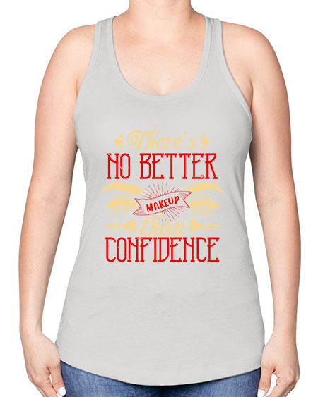 There’s no better makeup than confidence Style 177# - beauty - fashion -Racerback Tank
